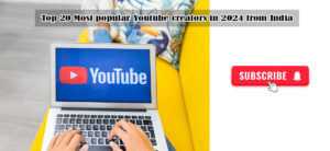 Top 20 Most popular Youtube creators in 2024 from India